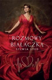 Rozmowy z Białaczką. Autor: Syed Sylwia. Dadada.pl Okładka książki Rozmowy z Białaczką