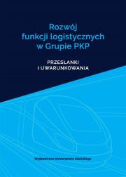 Okładka książki Rozwój funkcji logistycznych w Grupie PKP