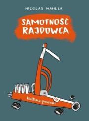 Samotność rajdowca. Autor: Nicolas Mahler. Dadada.pl Okładka książki Samotność rajdowca