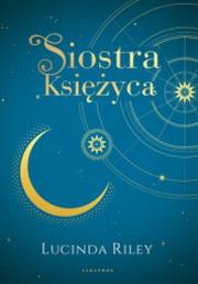 Siedem sióstr T.5 Siostra księżyca. Autor: Riley Lucinda. Dadada.pl Okładka książki Siedem sióstr T.5 Siostra księżyca