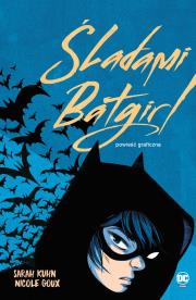 Śladami Batgirl. Autor: Kuhn Sarah, Nicole Goux, Alicja Laskowska. Dadada.pl Okładka książki Śladami Batgirl