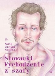 Słowacki. Wychodzenie z szafy. Autor: Nowicka Marta Justyna. Dadada.pl Okładka książki Słowacki. Wychodzenie z szafy