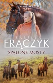 Spalone mosty. Autor: Frączyk Izabella. Dadada.pl Okładka książki Spalone mosty