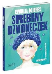 Srebrny dzwoneczek. Autor: Kiereś Emilia. Dadada.pl Okładka książki Srebrny dzwoneczek