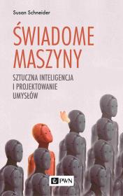 Świadome maszyny. Autor: Rhodes Sonya Schneider Susan. Dadada.pl Okładka książki Świadome maszyny