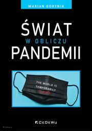 Świat w obliczu pandemii. Autor: Tomasz Gołębiowski Barbara Jankowska Lidia Danik Marlena Dzikowska Marian Gorynia Małgorzata Stefani. Dadada.pl Okładka książki Świat w obliczu pandemii