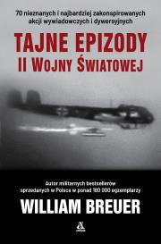 Tajne epizody II wojny światowej. Autor: Breuer William. Dadada.pl Okładka książki Tajne epizody II wojny światowej