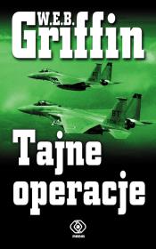 Tajne operacje - W.E.B. Griffin. Autor: Griffin W.E.B.. Dadada.pl Okładka książki Tajne operacje - W.E.B. Griffin