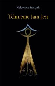 Tchnienie Jam Jest. Autor: Małgorzata Szewczyk-Nowak. Dadada.pl Okładka książki Tchnienie Jam Jest