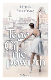 Tego Ci nie powiem. Autor: Linda Zielińska. Dadada.pl Okładka książki Tego Ci nie powiem