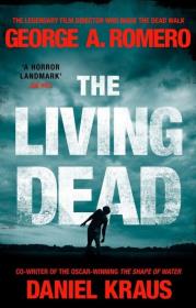 The Living Dead. Autor: Romero George A., Daniel Kraus. Dadada.pl Okładka książki The Living Dead