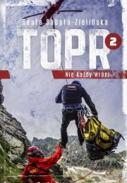 TOPR 2. Nie każdy wróci. Autor: Beata Sabała-Zielińska. Dadada.pl Okładka książki TOPR 2. Nie każdy wróci