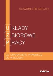 Układy zbiorowe pracy. Autor: Piekarczyk Sławomir. Dadada.pl Okładka książki Układy zbiorowe pracy