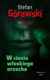 W cieniu włoskiego orzecha. Autor: Stefan Górawski. Dadada.pl Okładka książki W cieniu włoskiego orzecha