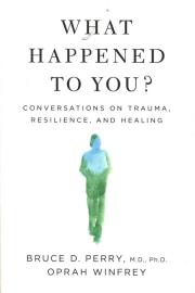 What Happened to You?. Autor: Perry Bruce D., Oprah Winfrey. Dadada.pl Okładka książki What Happened to You?