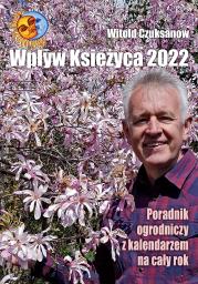 Okładka książki Wpływ Księżyca 2022. Poradnik ogrodniczy z kalendarzem na cały rok