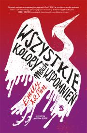 Wszystkie kolory moich wspomnień. Autor: Emily X. R. Pan. Dadada.pl Okładka książki Wszystkie kolory moich wspomnień
