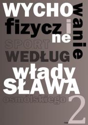 Okładka książki Wychowanie fizyczne i sport według Władysława Osmólskiego 2