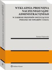 Okładka książki Wykładnia prounijna Naczelnego Sądu Administracyjnego w zakresie przepisów dotyczących podatku od to