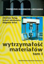 Wytrzymałość materiałów Tom 1. Autor: Dyląg Zdzisław, Jakubowicz Antoni, Orłoś Zbigniew. Dadada.pl Okładka książki Wytrzymałość materiałów Tom 1