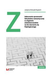 Okładka książki Zaburzenia sprawności leksykalno-semantycznej w otępieniu alzheimerowskim na tle starzenia się