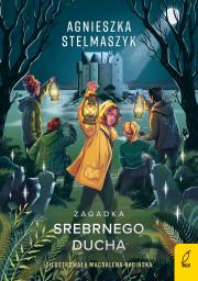 Zagadka Srebrnego Ducha. Klub przyrodnika. Tom 2. Autor: Stelmaszyk Agnieszka. Dadada.pl Okładka książki Zagadka Srebrnego Ducha. Klub przyrodnika. Tom 2