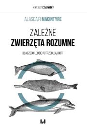 Okładka książki Zależne Zwierzęta Rozumne