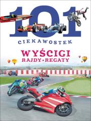 101 ciekawostek. Wyścigi. Rajdy. Regaty BR w.2016. Autor: Niko Dominiguez. Dadada.pl Okładka książki 101 ciekawostek. Wyścigi. Rajdy. Regaty BR w.2016