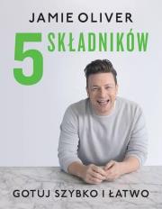 5 składników. Gotuj szybko i łatwo. Autor: Jamie Oliver. Dadada.pl Okładka książki 5 składników. Gotuj szybko i łatwo