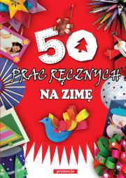 50 prac ręcznych na zimę w.2012. Autor: Szcześniak Beata. Dadada.pl Okładka książki 50 prac ręcznych na zimę w.2012