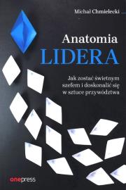 Anatomia lidera. Jak zostać świetnym szefem.... Autor: Chmielecki Michał. Dadada.pl Okładka książki Anatomia lidera. Jak zostać świetnym szefem...