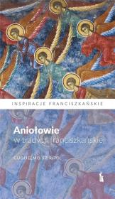 Aniołowie w tradycji franciszkańskiej. Autor: Guglielmo Spirito. Dadada.pl Okładka książki Aniołowie w tradycji franciszkańskiej