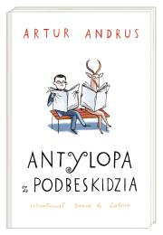 Antylopa z Podbeskidzia. Autor: Andrus Artur, Daniel de Latour. Dadada.pl Okładka książki Antylopa z Podbeskidzia