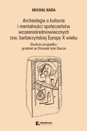 Okładka książki Archeologia o kulturzei mentalności społeczeństwwczesnośredniowiecznych tzw. barbarzyńskiej EuropyX