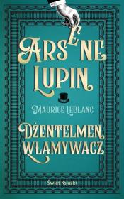 Arsene Lupin. Dżentelmen włamywacz. Autor: Dariusz Rekosz Maurice Leblanc, Tadeusz Evert. Dadada.pl Okładka książki Arsene Lupin. Dżentelmen włamywacz