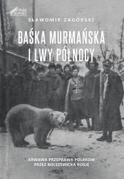 Baśka Murmańska i Lwy Północy. Autor: Zagórski Sławomir. Dadada.pl Okładka książki Baśka Murmańska i Lwy Północy