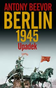 Okładka książki Berlin. Upadek 1945 w.2021