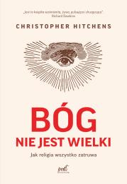 Bóg nie jest wielki. Autor: Dennett Daniel C.. Hitchens Christopher. Dadada.pl Okładka książki Bóg nie jest wielki