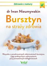 Bursztyn na straży zdrowia. Autor: Iwan Nieumywakin. Dadada.pl Okładka książki Bursztyn na straży zdrowia