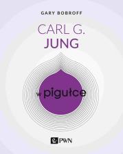 Carl G. Jung w pigułce. Autor: Bobroff Gary. Dadada.pl Okładka książki Carl G. Jung w pigułce
