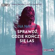 CD MP3 Sprawdź, gdzie kończy się las. Autor: Ina Nacht. Dadada.pl Okładka książki CD MP3 Sprawdź, gdzie kończy się las