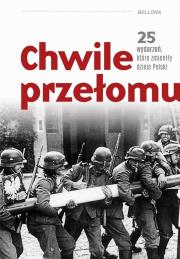 Okładka książki Chwile przełomu. 25 wydarzeń, które zmieniły...