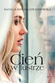 Cień w lustrze. Autor: Natalia Nowak-Lewandowska. Dadada.pl Okładka książki Cień w lustrze