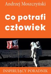 Co potrafi człowiek. Autor: Andrzej Moszczyński. Dadada.pl Okładka książki Co potrafi człowiek