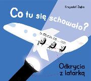 Co tu się schowało? Odkrycia z latarką. Autor: Krzysztof Zięba. Dadada.pl Okładka książki Co tu się schowało? Odkrycia z latarką