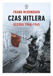 Okładka książki Czas Hitlera. Tom II. Klęska 1940-1945
