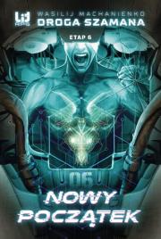 Droga Szamana Etap 6: Nowy początek. Autor: Wasilij Machanienko. Dadada.pl Okładka książki Droga Szamana Etap 6: Nowy początek
