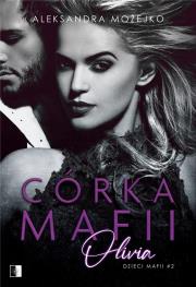 Okładka książki Dzieci mafii T.2 Córka mafii. Olivia