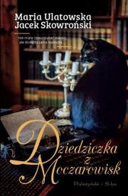 Dziedziczka z Moczarowisk. Autor: Jacek Skowroński, Maria Ulatowska. Dadada.pl Okładka książki Dziedziczka z Moczarowisk