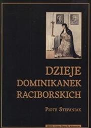 Dzieje dominikanek raciborskich. Autor: Stefaniak Piotr. Dadada.pl Okładka książki Dzieje dominikanek raciborskich
